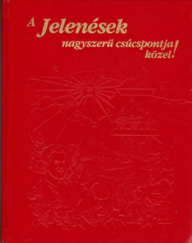 A jelensek nagyszer cscspontja kzel!