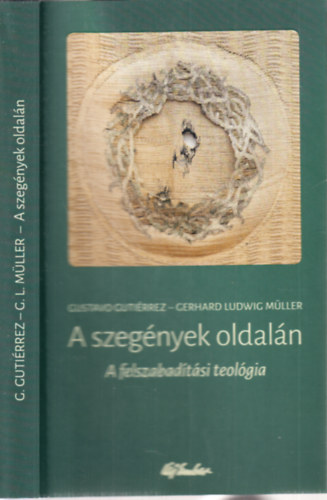 Gustavo Gutirrez, Gerhard Ludwig Mller - A szegnyek oldaln (A felszabadtsi teolgia)