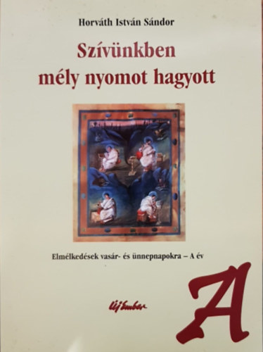 Horváth István Sándor - Szívünkben mély nyomot hagyott - A év