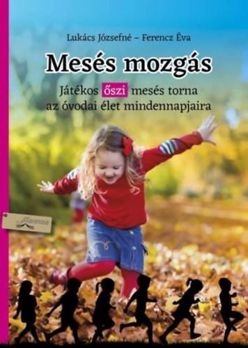 Lukács Józsefné; Ferencz Éva - Mesés mozgás - ősz