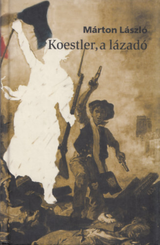 Mrton Lszl - Koestler, a lzad (Dediklt)