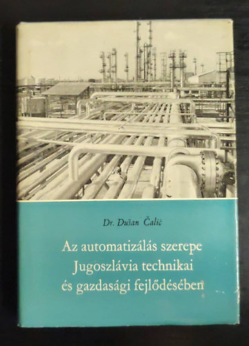 Dr. Dusan Calic - Az automatizls szerepe Jugoszlvia technikai s gazdasgi fejldsben