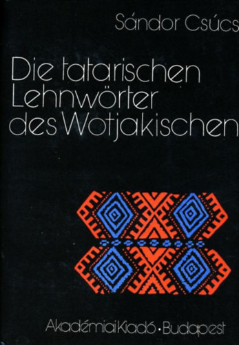 Cs�cs S�ndor - Die tatarischen Lehnw�rter des Wotjakischen
