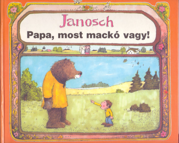 Janosch - Papa, most mack vagy!