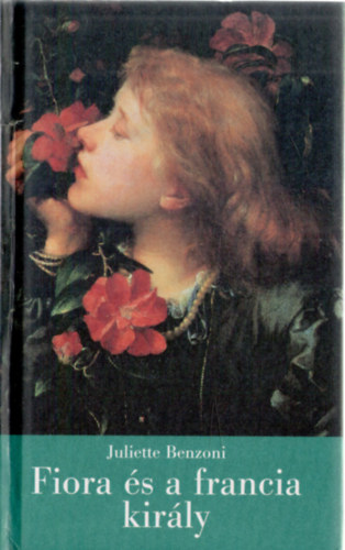Juliette Benzoni - Fiora és a francia király