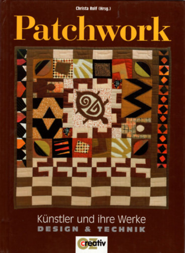 Christa Rolf - Patchwork - Knstler und ihre Werke design & Technik - nmet kzimunkaknyv