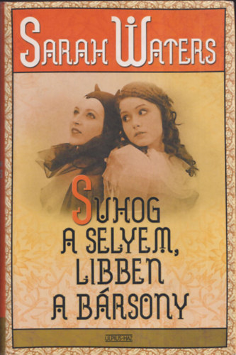 Sarah Waters - Suhog a selyem, libben a bársony