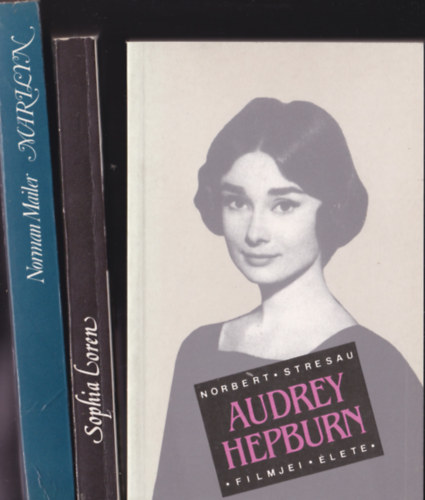 Vilghr sznsznk : Audrey Hepburn filmjei, lete + Sophia Loren-lni s szeretni + Marylin