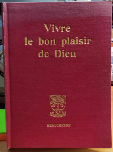 Andr� Rayez, S. J., Gustave Desbuquois - Vivre le bon plaisir de Dieu - Itin�raire spirituel lettres spirituelles (Biblioth�que de Spiritualit� 3)