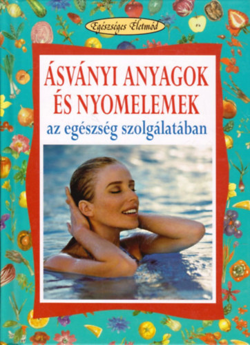 Angela Maria Mauri - svnyi anyagok s nyomelemek az egszsg szolglatban (Egszsges letmd)