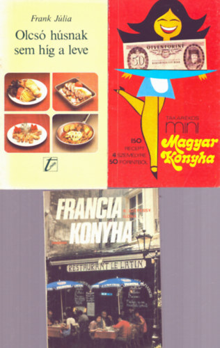 R. Szepessy Ilona, Frank Jlia - 3 db szakcsknyv: Francia konyha + Olcs hsnak sem hg a leve + Takarkos mini magyar konyha