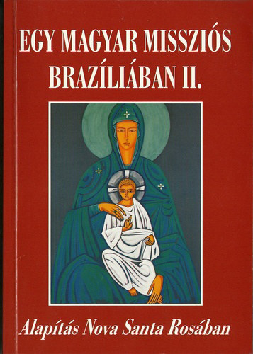 Magyar Szervác OSB - Egy magyar missziós brazíliában II.