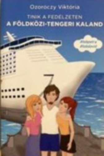 Ozoróczy Viktória - A földközi-tengeri kaland (Tinik a fedélzeten)