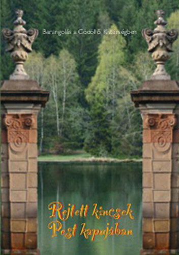 () - Rejtett kincsek Pest kapuj�ban - Barangol�s a G�d�ll�i Kist�rs�gben