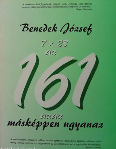 Benedek Jzsef - 7x23 az 161 azaz mskppen ugyanaz - Matematika 161 ttelben