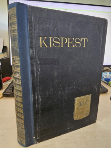 Dr. Ladányi Miksa, Dr. Ladányi István (szerk.) - Kispest, Pestszentlőrinc, Pestszentimre - Magyar városok monográfiája XXI.