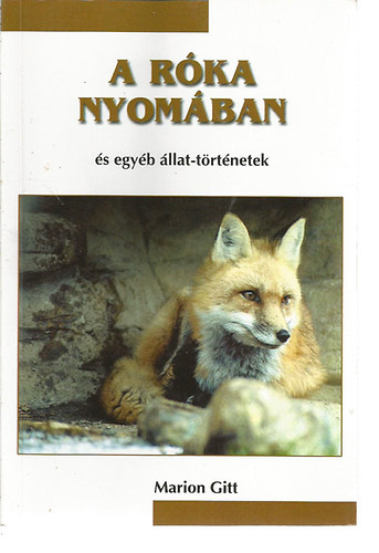 Gitt, Marion - A róka nyomában és egyéb állat-történetek