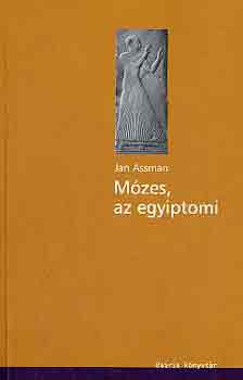 Jan Assman - Mózes, az egyiptomi