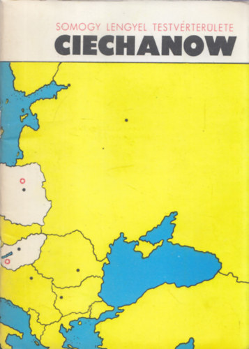 Rcz Zoltn (ford.), Pal Lszl (szerk.) - Somogy lengyel testvrterlete - Ciechanow