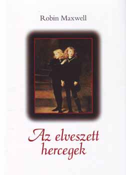 Robin Maxwell - Az elveszett hercegek