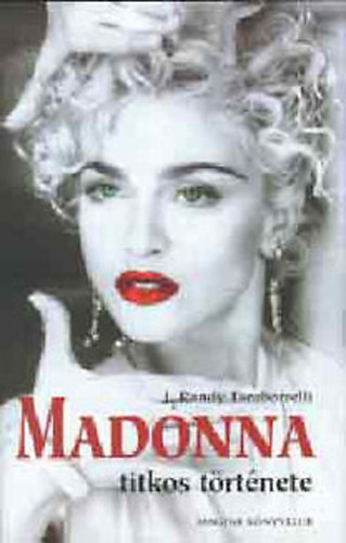 J. Randy Taraborrelli - Madonna titkos �lete
