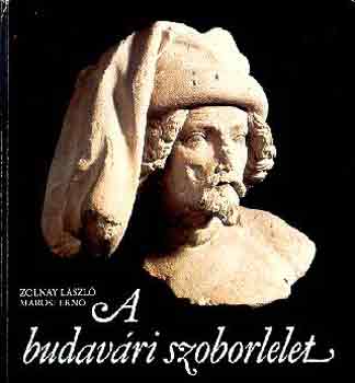 Zolnay Lszl-Marosi Ern - A budavri szoborlelet