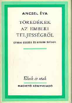 Ancsel Éva - Töredékek az emberi teljességről