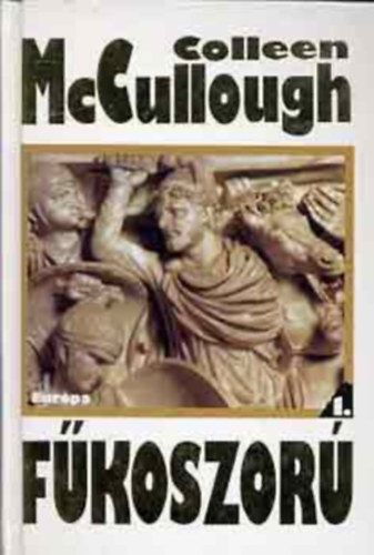 Colleen McCullough - F�koszor� I.