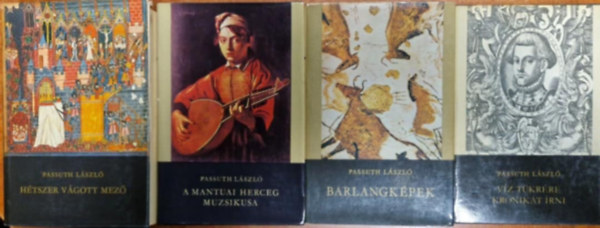 Passuth László - 4db Passuth László könyv:A mantuai herceg muzsikusa,Hétszer vágott mezőI-II,Barlangképek,Víz tükrére krónikát írni