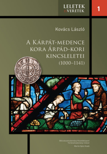 Kov�cs L�szl� - A K�rp�t-medence kora �rp�d-kori kincsleletei (1000-1141)