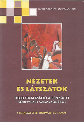 Horvth M. Tams (szerk.) - Nzetek s ltszatok (Decentralizci a pnzgyi krnyezet szemszgbl)