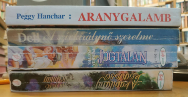 Michele Stegman, Patricia Potter, E. M. Dell, Peggy Hanchar - 4 db romantikus: A kapitány kedvese + Jogtalan + A szívkirálynő szerelme + Aranygalamb