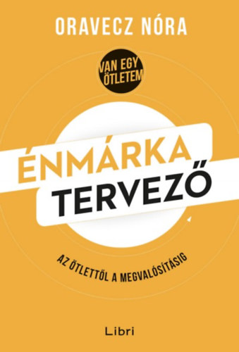 Oravecz Nóra - Énmárka tervező - Az ötlettől a megvalósításig