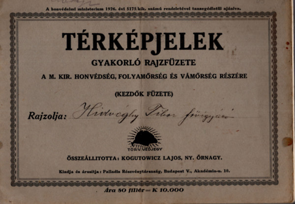 Kogutowicz Lajos - Trkpjelek gyakorl rajzfzete a Magyar Kirlyi Honvdsg rszre