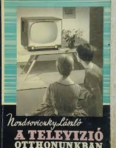 Nozdroviczky László - A televízió otthonunkban