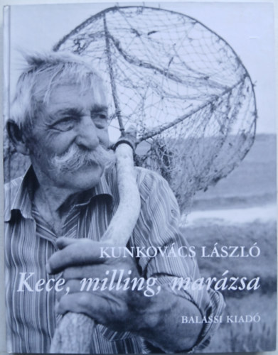Kunkovács László - Kece, milling, marázsa