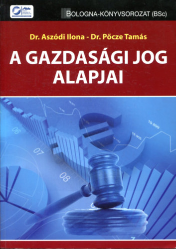 Dr. Aszdi Ilona, Dr. Pcze Tams - A gazdasgi jog alapjai