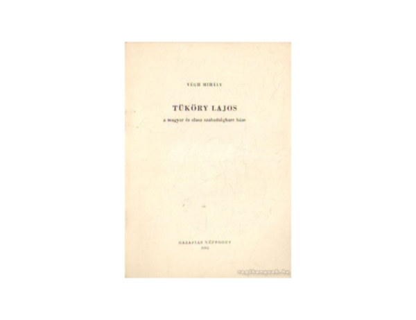 Végh Mihály - Tüköry Lajos a magyar és osztrák szabadsságharc hőse - Dedikált
