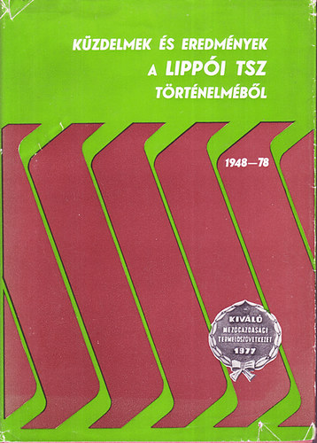 Dr. Pakuts B�la - K�zdelmek �s erdem�nyek a lipp�i tsz t�rt�nelm�b�l 1948-1978