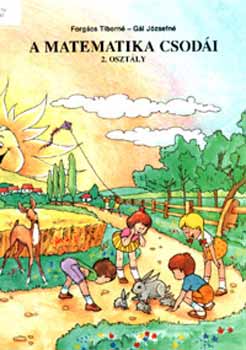 Forg�cs Tiborn�; G�l J�zsefn� - A matematika csod�i tank�nyv - 2. oszt�ly -(puhat�bl�s)