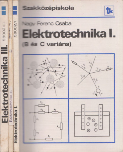 Nagy Ferenc Csaba - Elektrotechnika I-III. (B s C varins) (Szakkzpiskola)