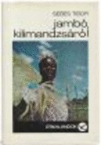 Sebes Tibor - Jambó, Kilimandzsáró!