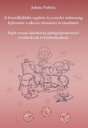Juhsz Valria - A beszdfejlds segtse s a nyelvi tudatossg fejlesztse a sikeres olvassrt, a j tanulsrt