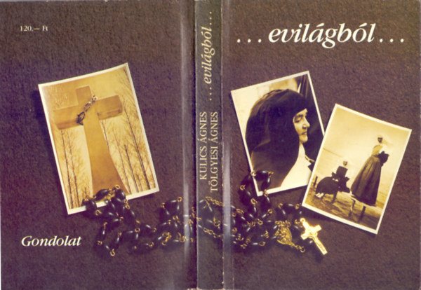 Kulics �gnes-T�lgyesi �gnes - ...evil�gb�l...(V�rszegi Asztrik pannonhalmi f�ap�t el�szav�val)