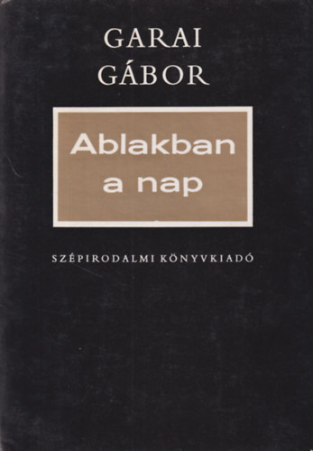 Garai G�bor - Ablakban a nap (Bertha Bulcsunak dedik�lt)