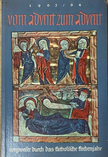 G�lden, Josef (Hrsg.) - Vom Advent zum Advent - Wegweiser durch das katholische Kirchenjahr 1963/64. (12. Jahrgang)