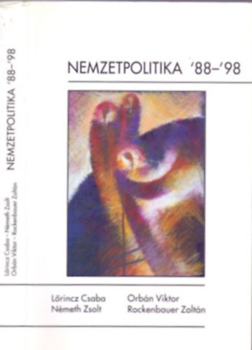 Lőrincz Csaba, Orbán Viktor, Németh Zsolt, Rockenbauer Zoltán - Nemzetpolitika '88-'98 (Tanulmányok, publicisztikák, beszédek, interjúk)