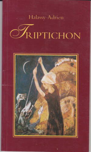 Halassy Adrien - Triptichon. Dedik�lt!