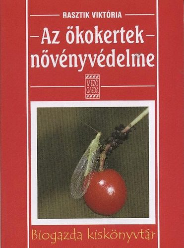 Rasztik Viktória - Az ökokertek növényvédelme