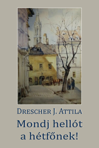 Drescher J. Attila - Mondj hell�t a h�tf�nek!